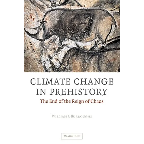 Climate Change in Prehistory: The End of the Reign of Chaos - Paperback