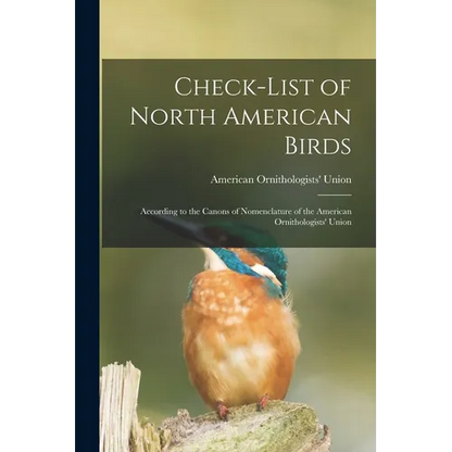 Check-list of North American Birds: According to the Canons of Nomenclature of the American Ornithologists' Union - Paperback