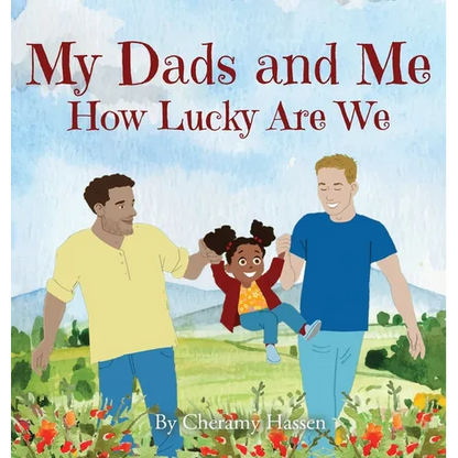 My Dads and Me: How Lucky Are We - Hardcover
