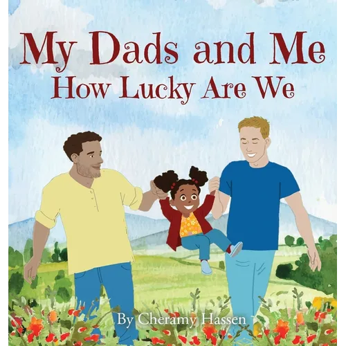 My Dads and Me: How Lucky Are We - Hardcover