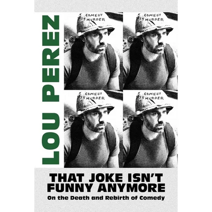 That Joke Isn't Funny Anymore: On the Death and Rebirth of Comedy - Paperback