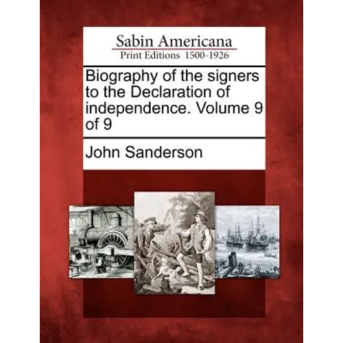 Biography of the Signers to the Declaration of Independence. Volume 9 of 9 - Paperback