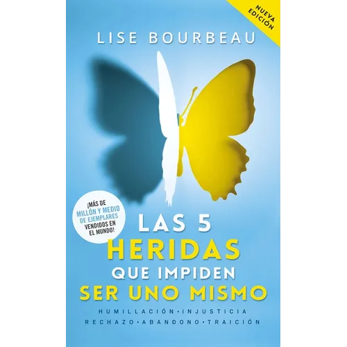 Las 5 Heridas Que Impiden Ser Uno Mismo / Heal Your Wounds & Find Your True Self: Finally, a Book That Explains Why It's So Hard Being Yourself! - Paperback
