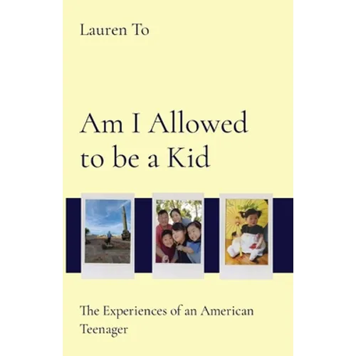 Am I Allowed to be a Kid: The Experiences of an American Teenager - Paperback