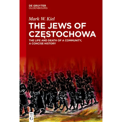 The Jews of Częstochowa: The Life and Death of a Community, a Concise History - Hardcover