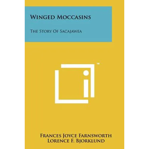Winged Moccasins: The Story Of Sacajawea - Paperback