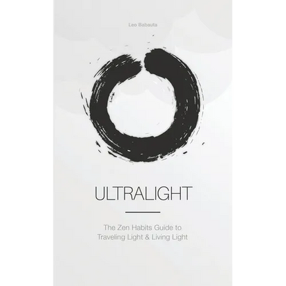 Ultralight: The Zen Habits Guide to Traveling Light and Living Light - Paperback