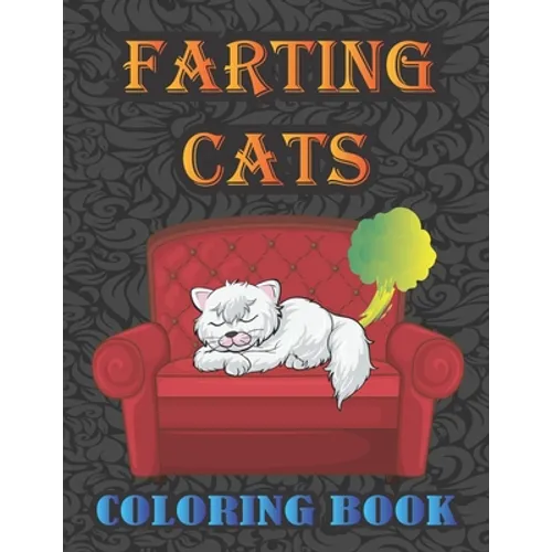 Farting Cats Coloring Book: Silly but Funny Cats Farting Coloring Book for All Ages People - Paperback
