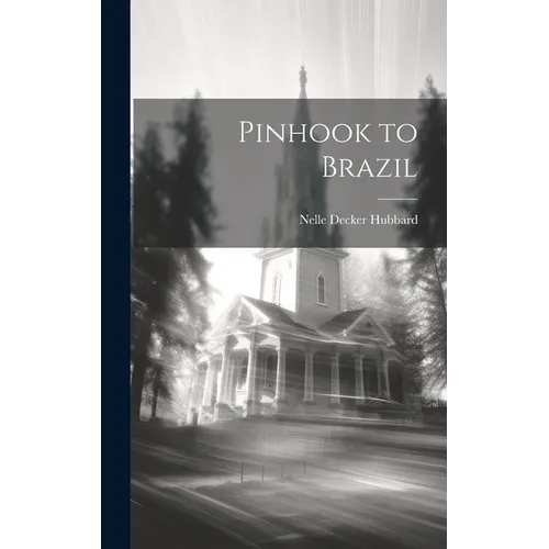 Pinhook to Brazil - Hardcover