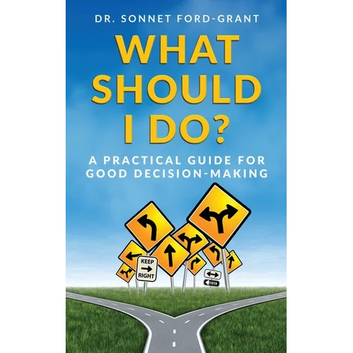 What Should I Do?: A Practical Guide for Good Decision Making - Paperback