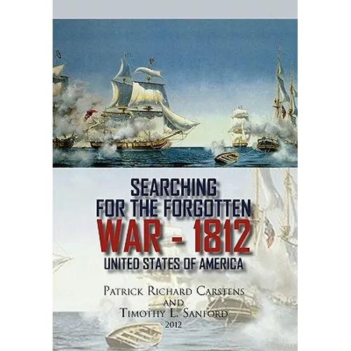 Searching for the Forgotten War - 1812 United States of America - Paperback