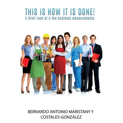 This is how IT is done!: A Brief Look at a few business measurements - Paperback