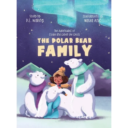 The Polar Bear Family: The Adventures of Elodie and Guber the Ghost - Hardcover