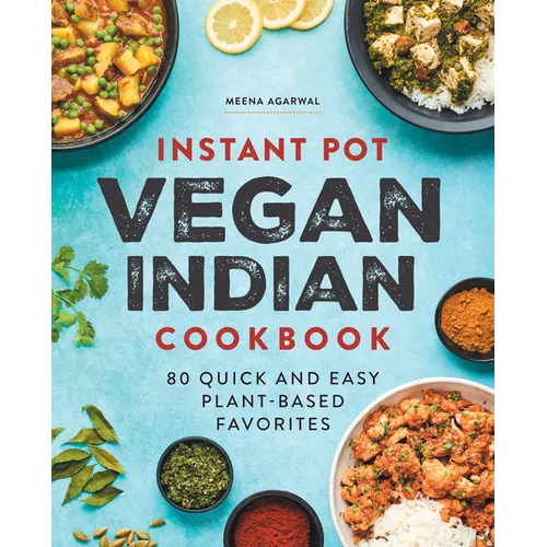 Instant Pot Vegan Indian Cookbook: 80 Quick and Easy Plant-Based Favorites - Paperback