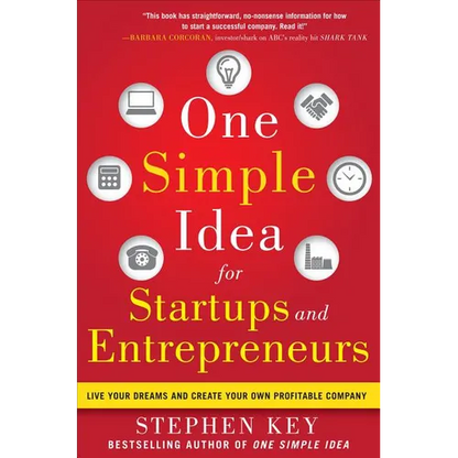 One Simple Idea for Startups and Entrepreneurs: Live Your Dreams and Create Your Own Profitable Company - Hardcover