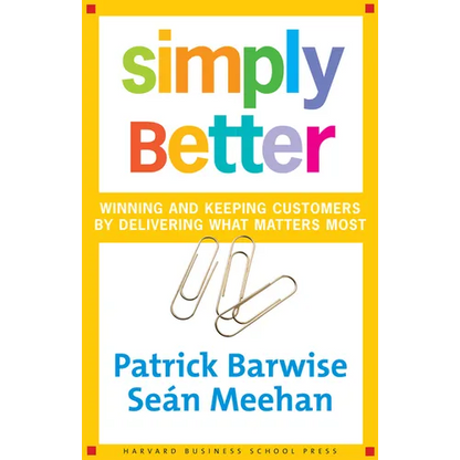 Simply Better: Winning and Keeping Customers by Delivering What Matters Most - Hardcover