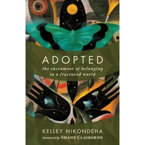 Adopted: The Sacrament of Belonging in a Fractured World - Paperback