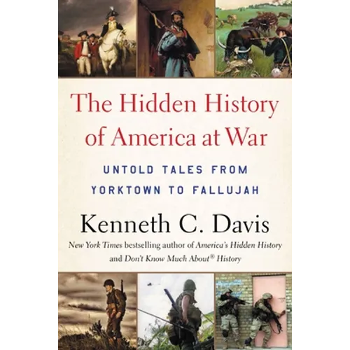 Hidden History of America at War: Untold Tales from Yorktown to Fallujah - Paperback