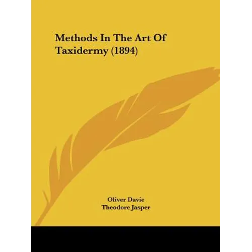 Methods In The Art Of Taxidermy (1894) - Paperback