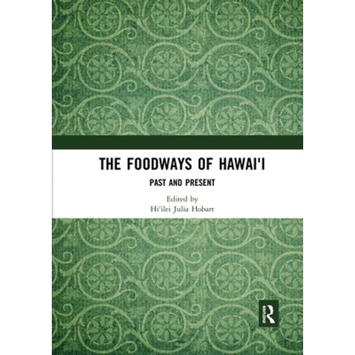 The Foodways of Hawai'i: Past and Present - Paperback