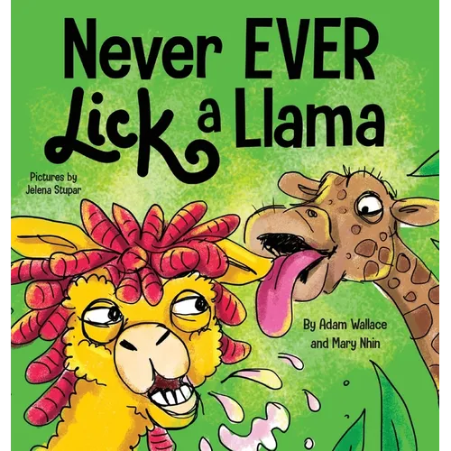 Never EVER Lick a Llama - Hardcover