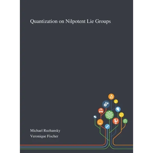 Quantization on Nilpotent Lie Groups - Hardcover