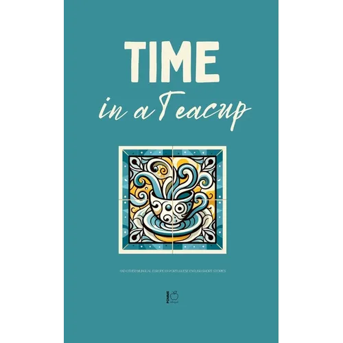 Time in a Teacup And Other Bilingual European Portuguese-English Short Stories - Paperback