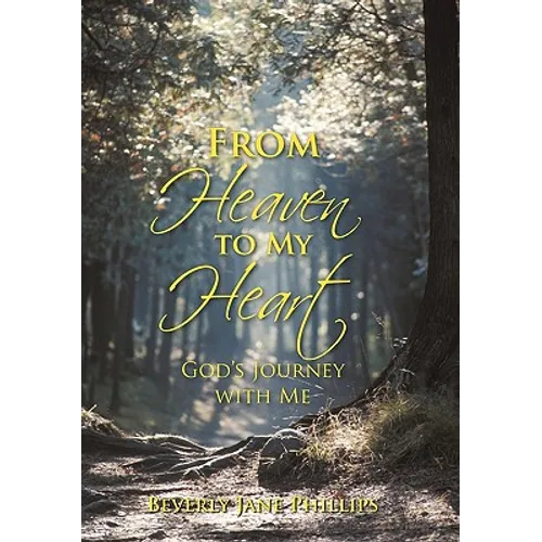 From Heaven to My Heart: God's Journey with Me - Paperback