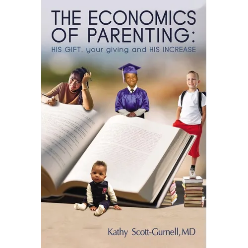 The Economics of Parenting: His Gift, Your Giving, and His Increase - Paperback