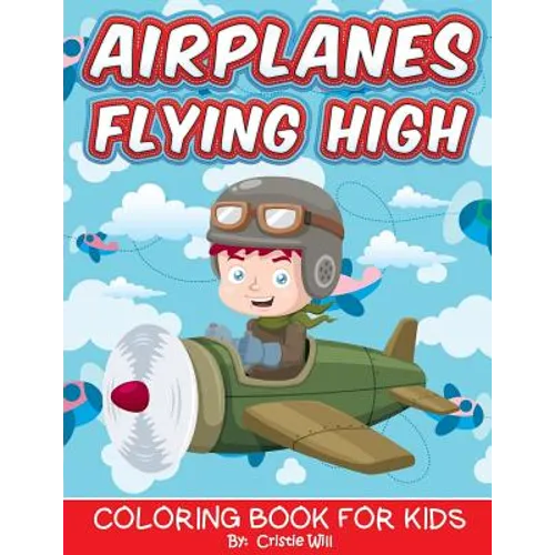 Airplanes Flying High: Coloring Book For Kids - Paperback