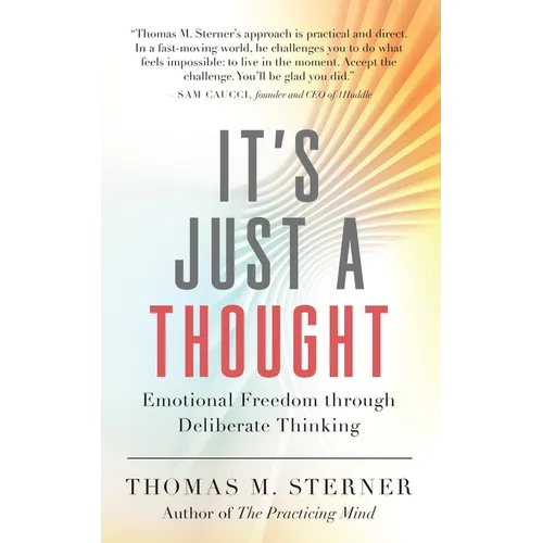 It's Just a Thought: Emotional Freedom Through Deliberate Thinking - Paperback
