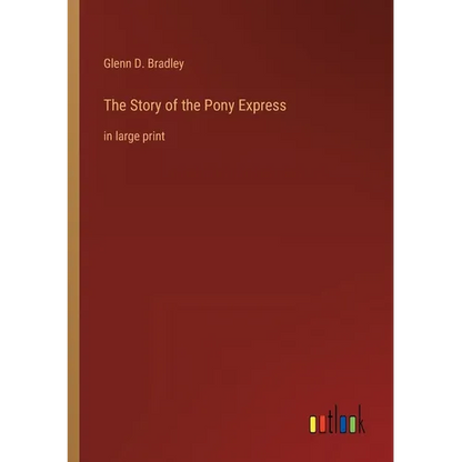 The Story of the Pony Express: in large print - Paperback