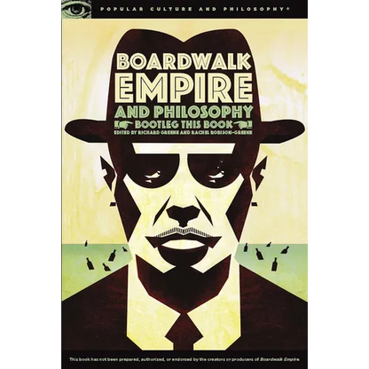Boardwalk Empire and Philosophy: Bootleg This Book - Paperback