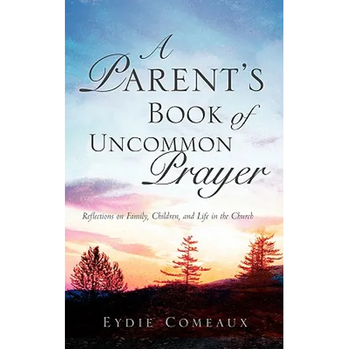 A Parent's Book of Uncommon Prayer - Paperback