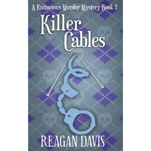 Killer Cables: A Knitorious Murder Mystery Book 2 - Hardcover
