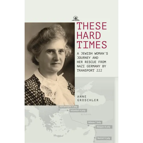 These Hard Times: A Jewish Woman's Rescue from Nazi Germany by Transport 222 - Paperback