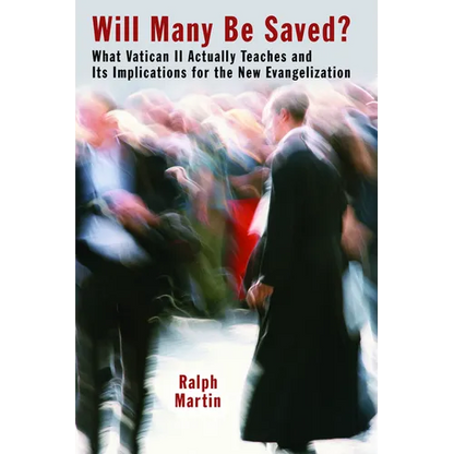 Will Many Be Saved?: What Vatican II Actually Teaches and Its Implications for the New Evangelization - Paperback