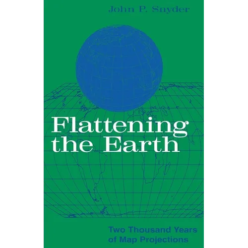 Flattening the Earth: Two Thousand Years of Map Projections - Paperback