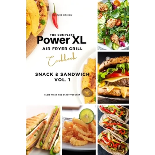 The Complete Power XL Air Fryer Grill Cookbook: Snack and Sandwich Vol.1 - Paperback