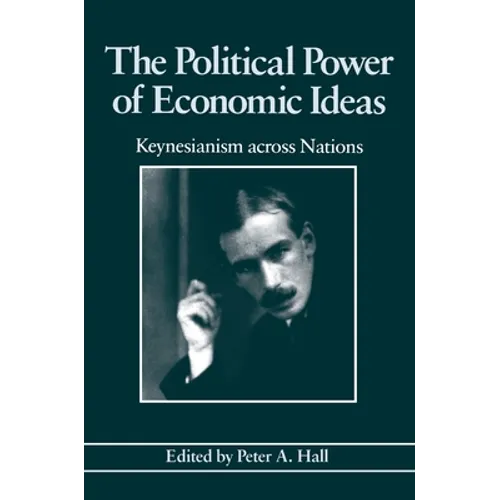The Political Power of Economic Ideas: Keynesianism Across Nations - Paperback