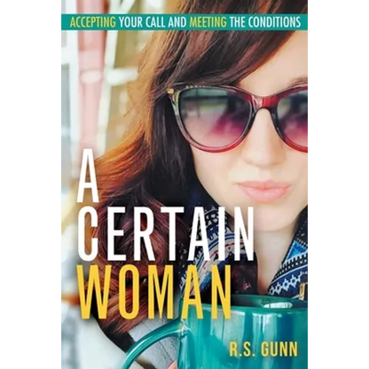A Certain Woman: Accepting Your Call and Meeting the Conditions - Paperback