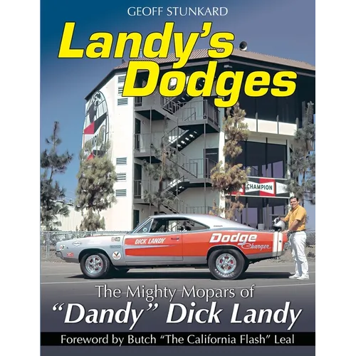 Landy's Dodges: The Mighty Mopars of "Dandy" Dick Landy - Paperback