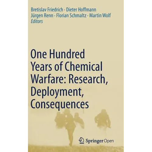 One Hundred Years of Chemical Warfare: Research, Deployment, Consequences - Hardcover