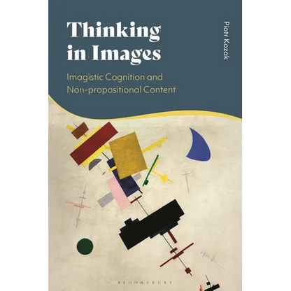 Thinking in Images: Imagistic Cognition and Non-Propositional Content - Paperback