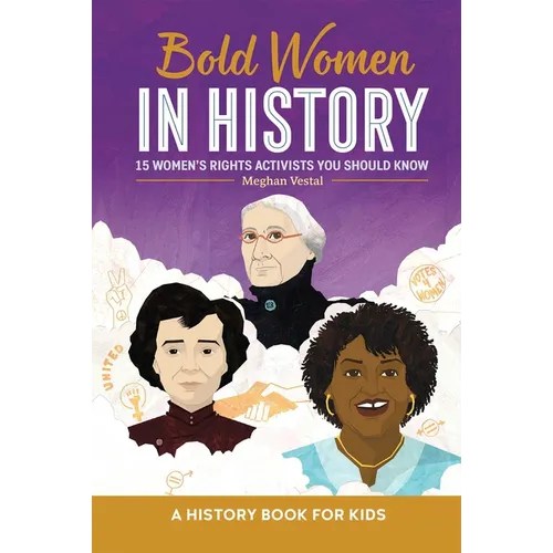 Bold Women in History: 15 Women's Rights Activists You Should Know - Hardcover