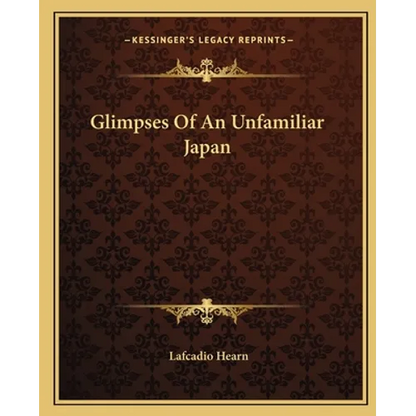 Glimpses Of An Unfamiliar Japan - Paperback