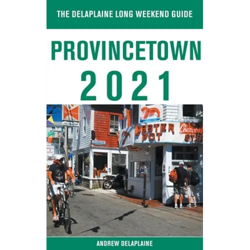 Provincetown - The Delaplaine 2021 Long Weekend Guide - Paperback