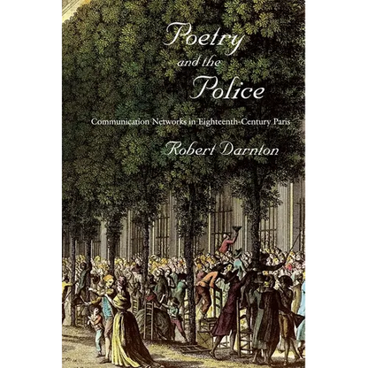 Poetry and the Police: Communication Networks in Eighteenth-Century Paris - Paperback