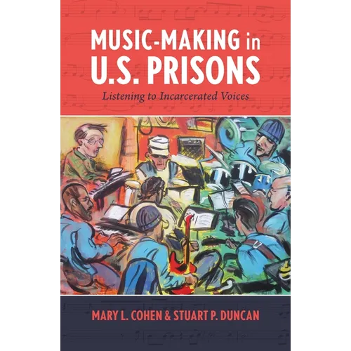 Music-Making in U.S. Prisons: Listening to Incarcerated Voices - Paperback