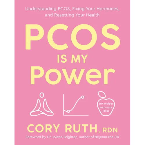 Pcos Is My Power: Understanding Pcos, Fixing Your Hormones, and Resetting Your Health - Paperback